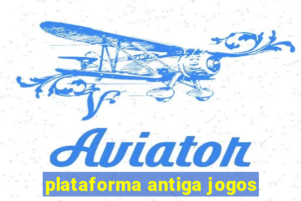 plataforma antiga jogos